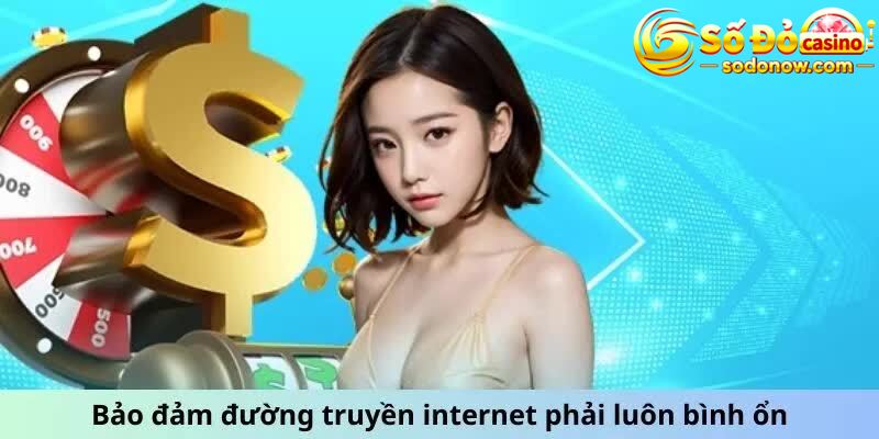 Bảo đảm đường truyền internet phải luôn bình ổn